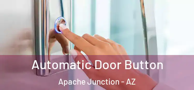  Automatic Door Button Apache Junction - AZ