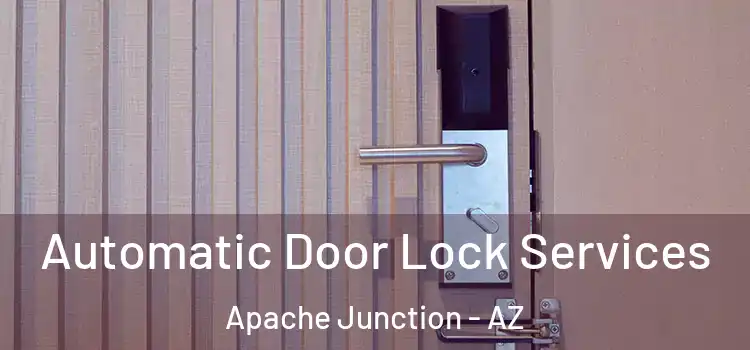 Automatic Door Lock Services Apache Junction - AZ
