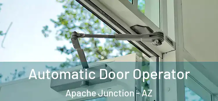  Automatic Door Operator Apache Junction - AZ
