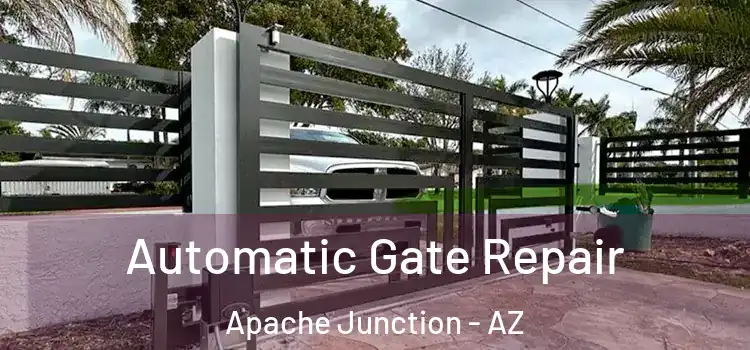  Automatic Gate Repair Apache Junction - AZ