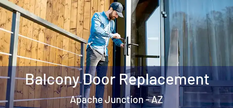  Balcony Door Replacement Apache Junction - AZ