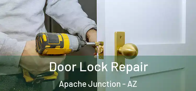  Door Lock Repair Apache Junction - AZ