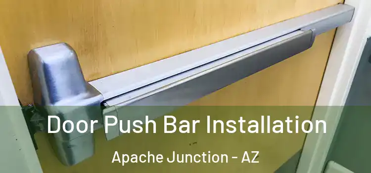  Door Push Bar Installation Apache Junction - AZ