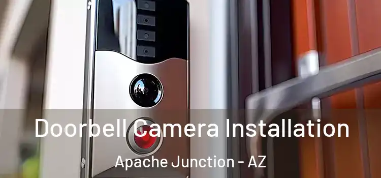  Doorbell Camera Installation Apache Junction - AZ