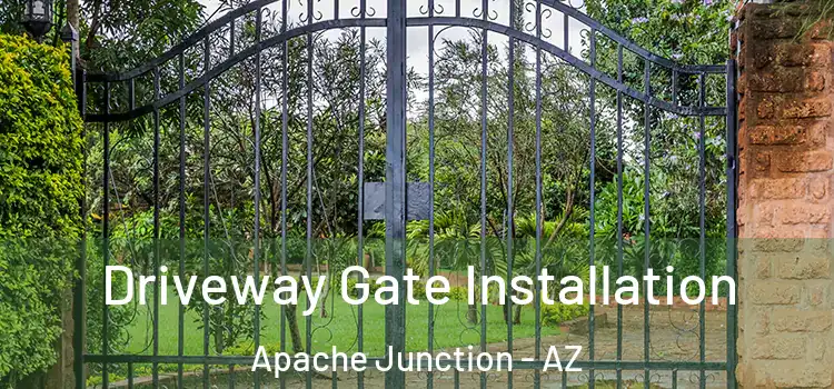 Driveway Gate Installation Apache Junction - AZ