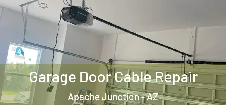  Garage Door Cable Repair Apache Junction - AZ