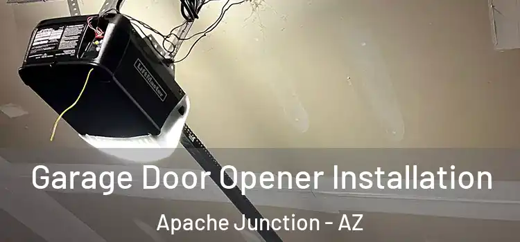 Garage Door Opener Installation Apache Junction - AZ