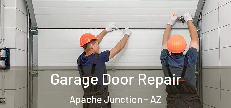  Garage Door Repair Apache Junction - AZ