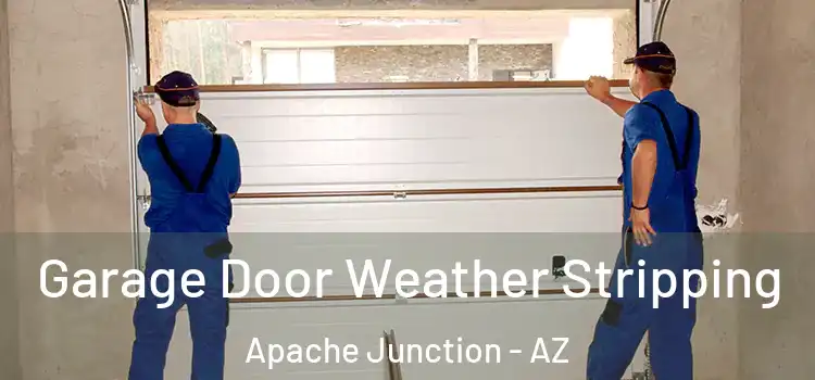  Garage Door Weather Stripping Apache Junction - AZ