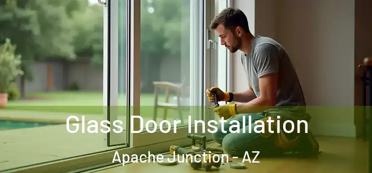  Glass Door Installation Apache Junction - AZ