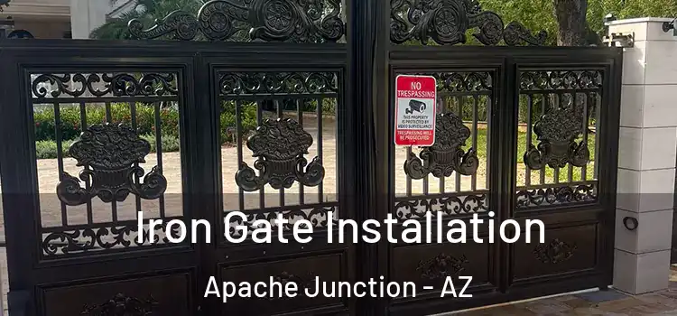 Iron Gate Installation Apache Junction - AZ