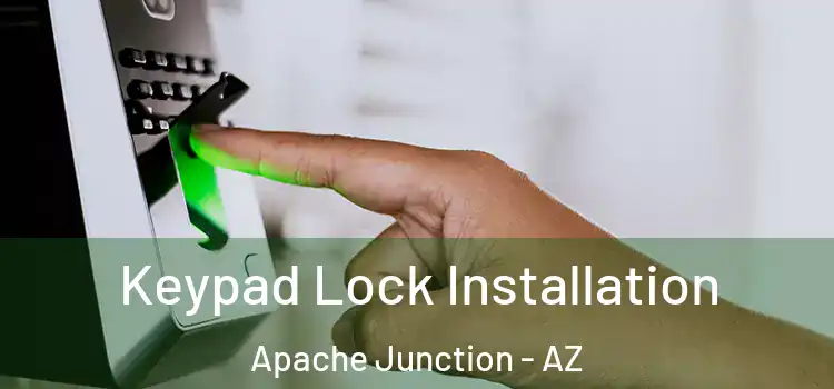  Keypad Lock Installation Apache Junction - AZ