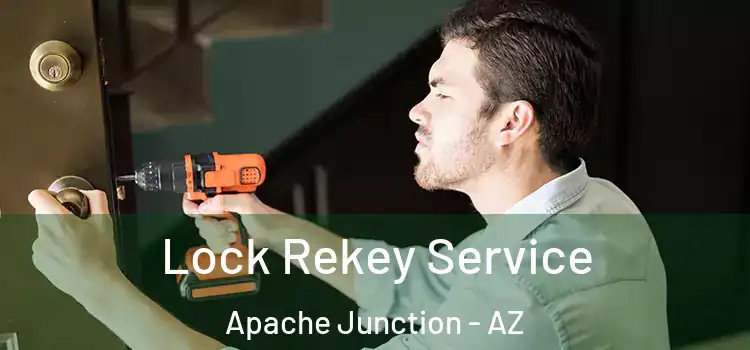  Lock Rekey Service Apache Junction - AZ
