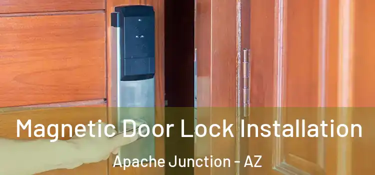  Magnetic Door Lock Installation Apache Junction - AZ