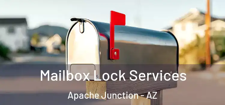  Mailbox Lock Services Apache Junction - AZ