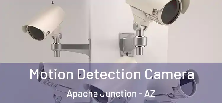  Motion Detection Camera Apache Junction - AZ