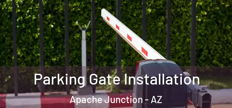  Parking Gate Installation Apache Junction - AZ