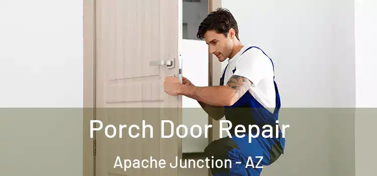  Porch Door Repair Apache Junction - AZ