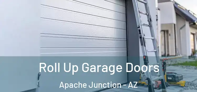  Roll Up Garage Doors Apache Junction - AZ