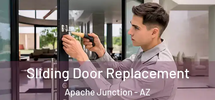  Sliding Door Replacement Apache Junction - AZ