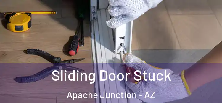  Sliding Door Stuck Apache Junction - AZ