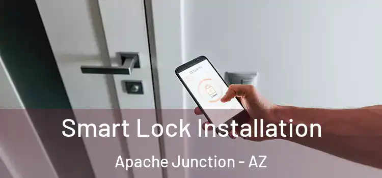 Smart Lock Installation Apache Junction - AZ